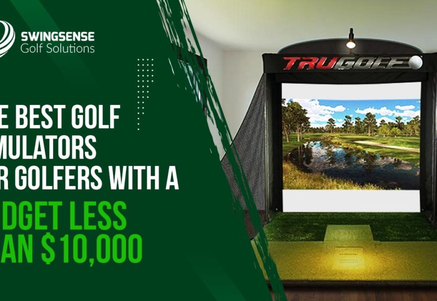 The Best Golf Simulators for Golfers with a Budget Less Than $10,000