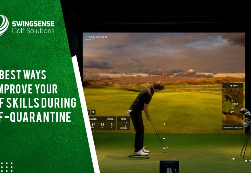 The Best Ways To Improve Your Golf Skills During Self-quarantine