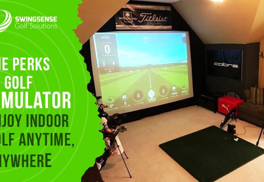 The Perks of Golf Simulator