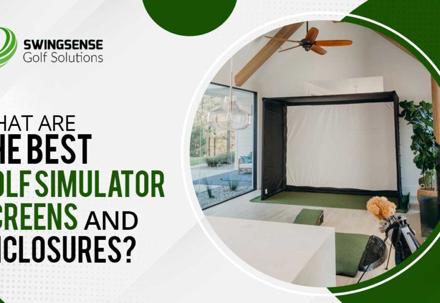 What are the Best Golf Simulator Screens and Enclosures?