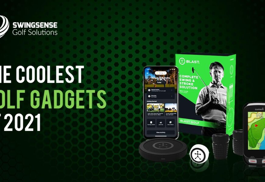 The Coolest Golf Gadgets Of 2021: Taking Your Golf Skills to the Next Level