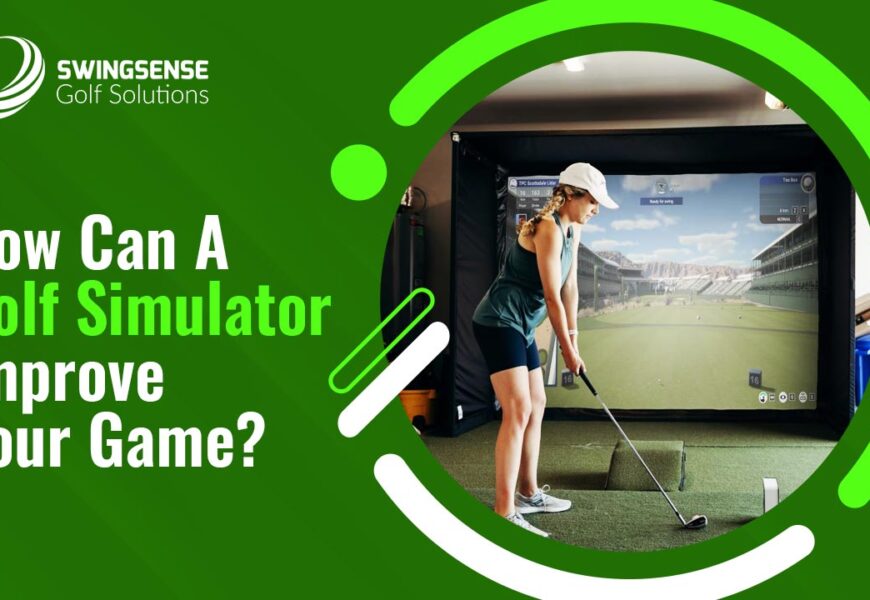 How Can A Golf Simulator Improve Your Game?