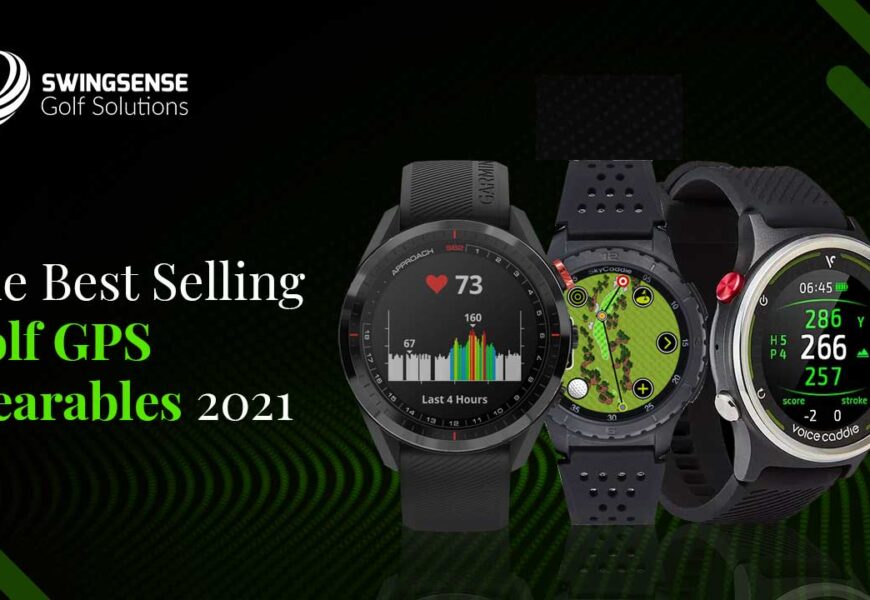 The Best Selling Golf GPS Wearables 2021 : The Perfect Combination Of Style And Precision