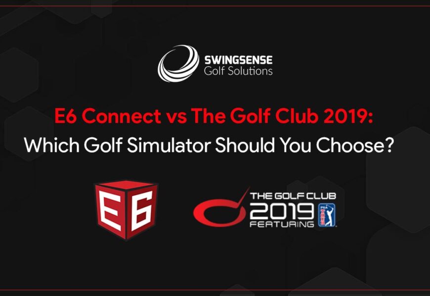 E6 Connect vs The Golf Club 2019: Which Golf Simulator Should You Choose?