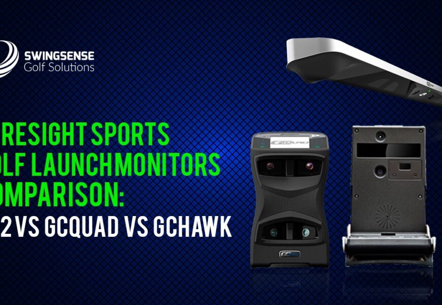 Foresight Sports Golf Launch Monitors Comparison: GC2 vs GCQuad vs GCHawk