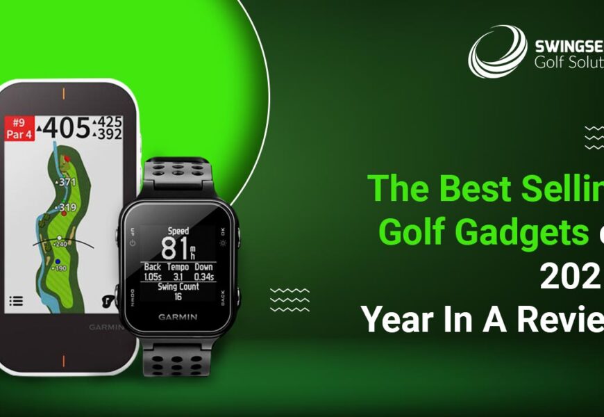 The Best Selling Golf Gadgets of 2021: Year In A Review