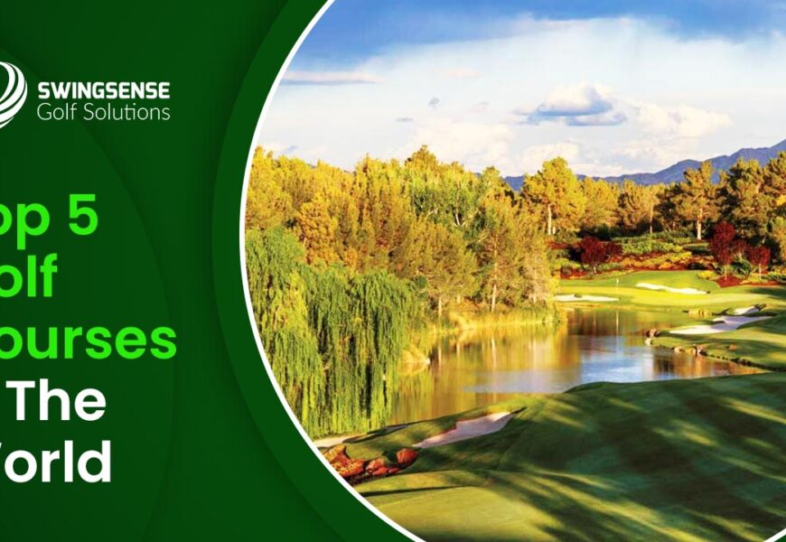 Top 5 Golf Courses In The World