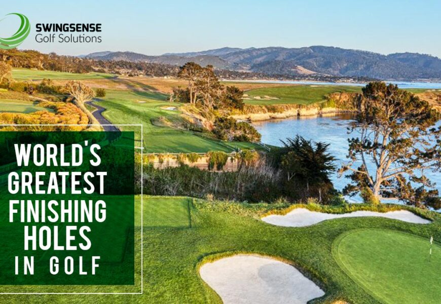 World’s Greatest Finishing Holes In Golf