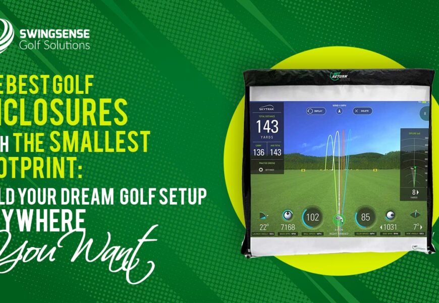 The Best Golf Enclosures With The Smallest Footprint: Build Your Dream Golf Setup Anywhere You Want