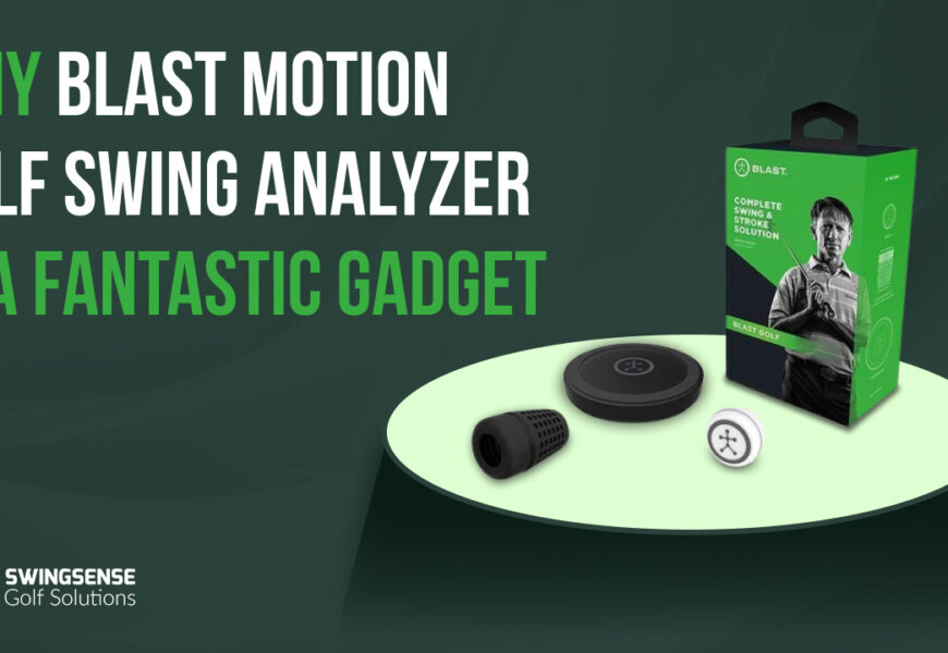 Why Blast Motion Golf Swing Analyzer is a Fantastic Gadget