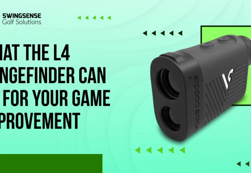 What the L4 Rangefinder Can Do for your Game Improvement