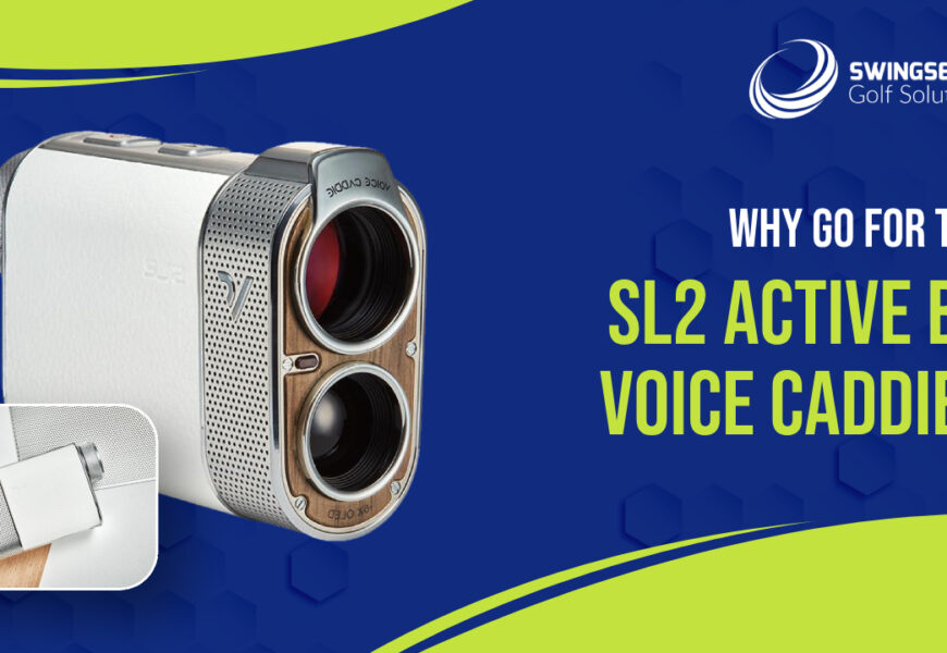 Why Go for the SL2 Active by Voice Caddie?