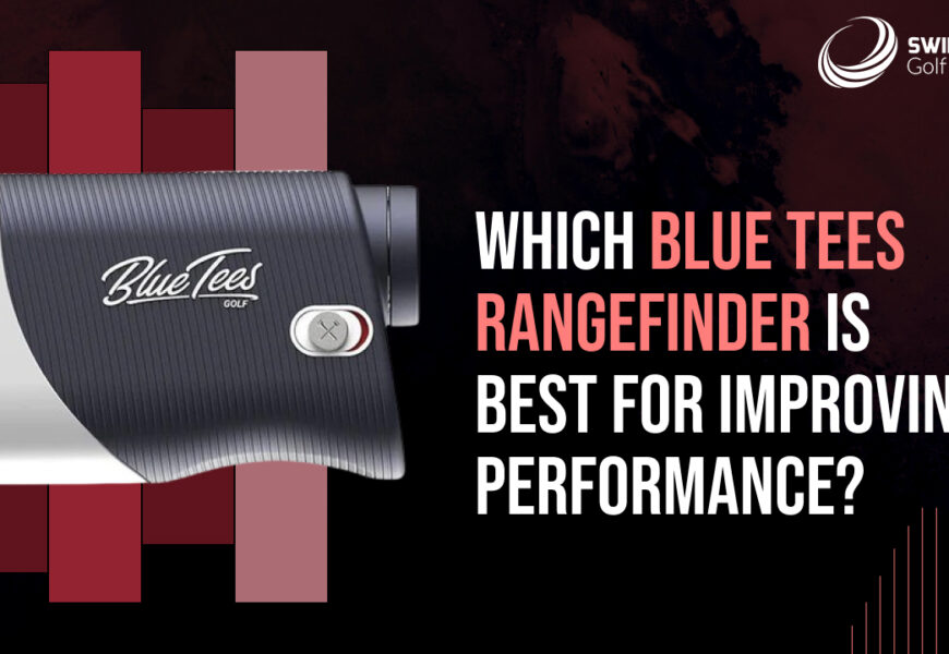 Which Blue Tees Rangefinder Is Best for Improving Performance