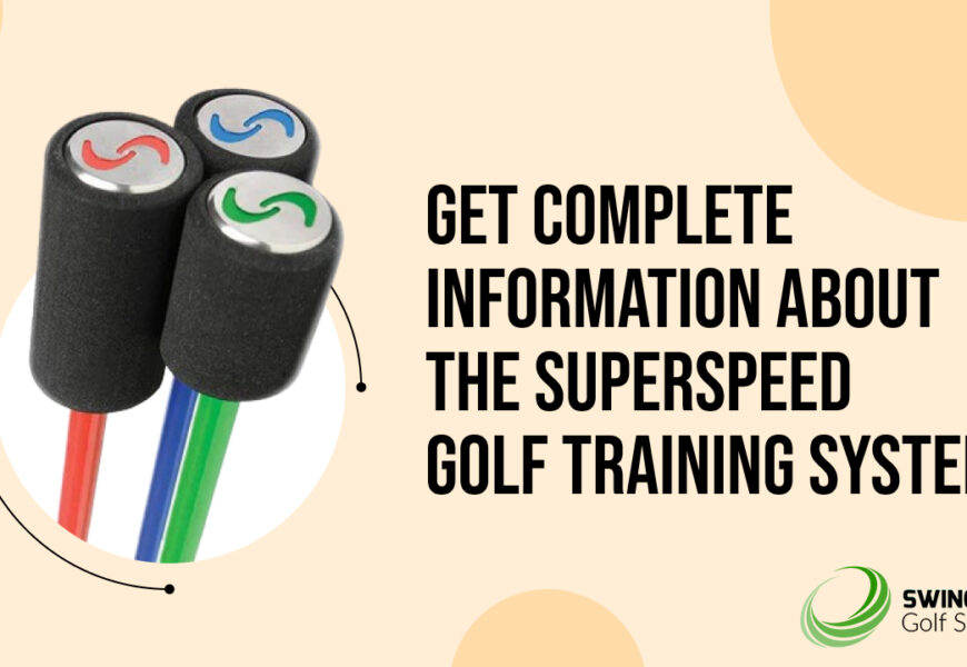 Get Complete Information About the SuperSpeed Golf Training System
