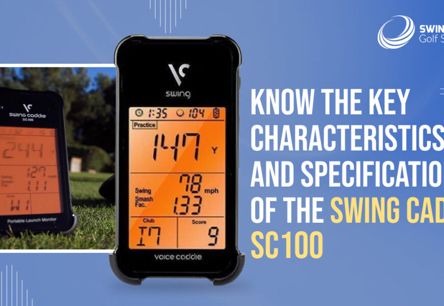 Know the key characteristics and specifications of the Swing Caddie SC100