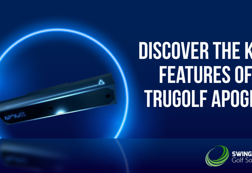 Discover the Key Features of TruGolf APOGEE
