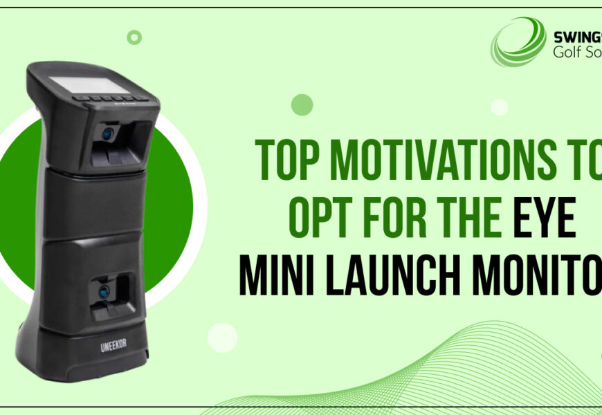 Top Motivations to Opt for the EYE MINI Launch Monitor