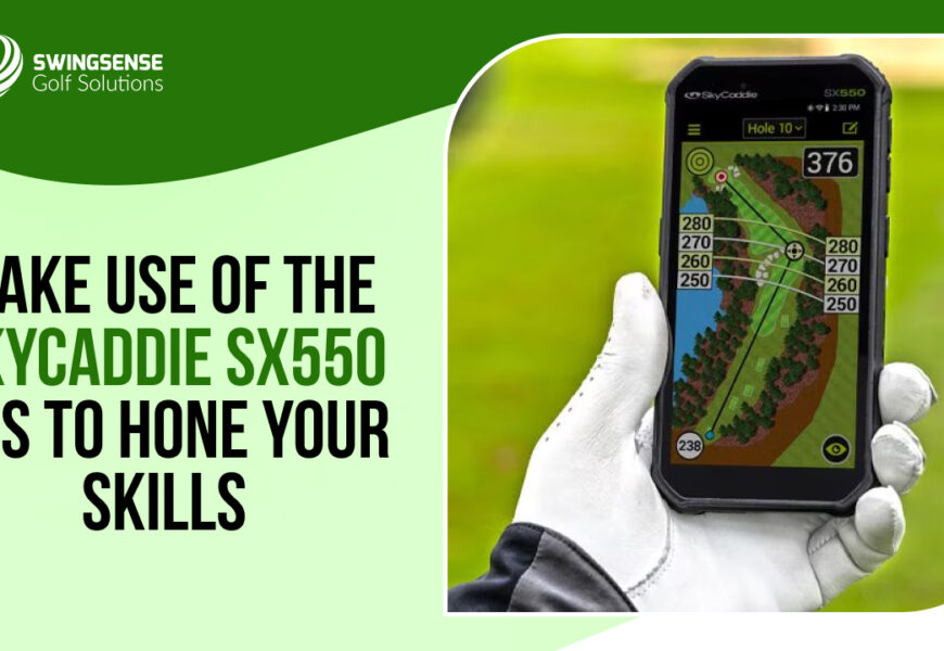 Make Use of the SkyCaddie SX550 GPS to Hone Your Skills