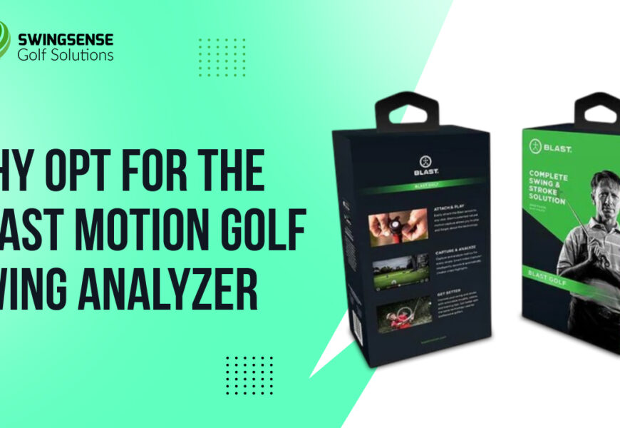 Why Opt for the Blast Motion Golf Swing Analyzer