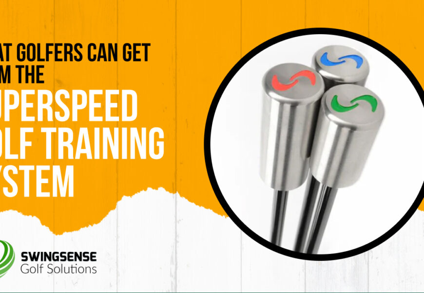 What Golfers Can Get from the SuperSpeed Golf Training System