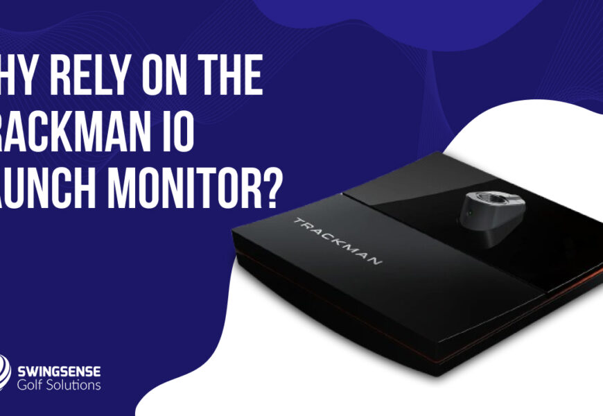 Why Rely on the Trackman iO Launch Monitor?