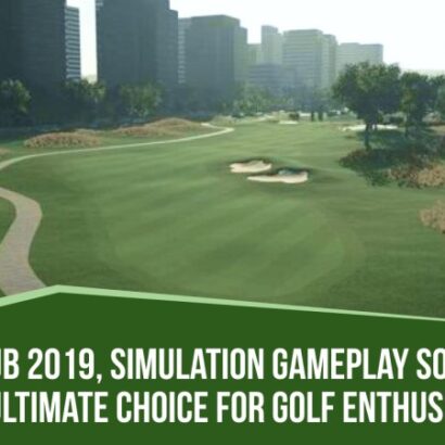 Golf Club 2019, Simulation Gameplay Software, the Ultimate Choice for Golf Enthusiasts